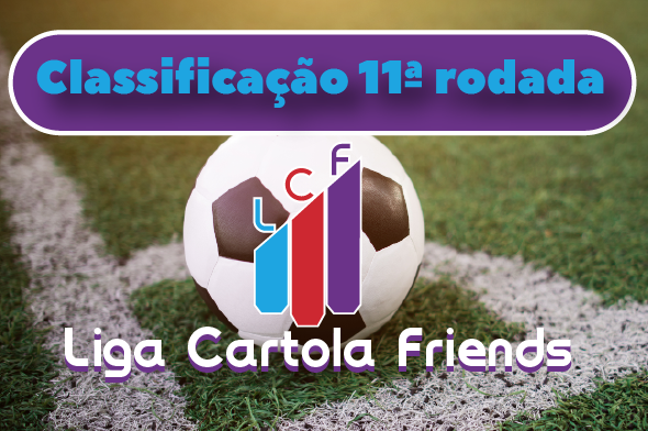 classificacao-liga-cartola-friends-cartola-fc-petropolis-rj-rodada-decima-primeira-rodada-