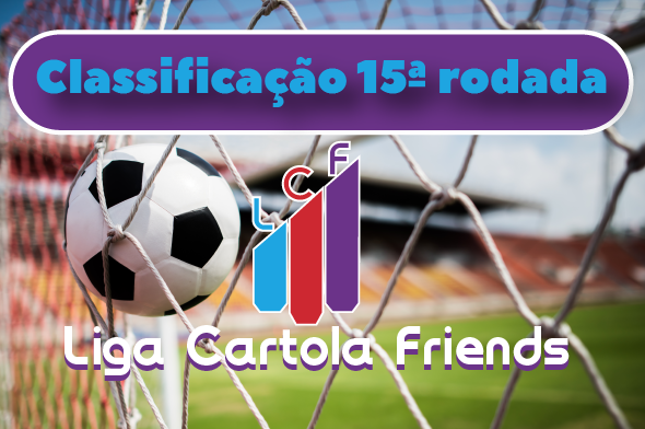 classificacao-liga-cartola-friends-cartola-fc-petropolis-rj-decima-quinta-rodada