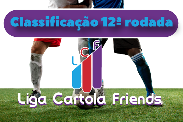 classificacao-liga-cartola-friends-cartola-fc-petropolis-rj-rodada-decima-segunda-rodada